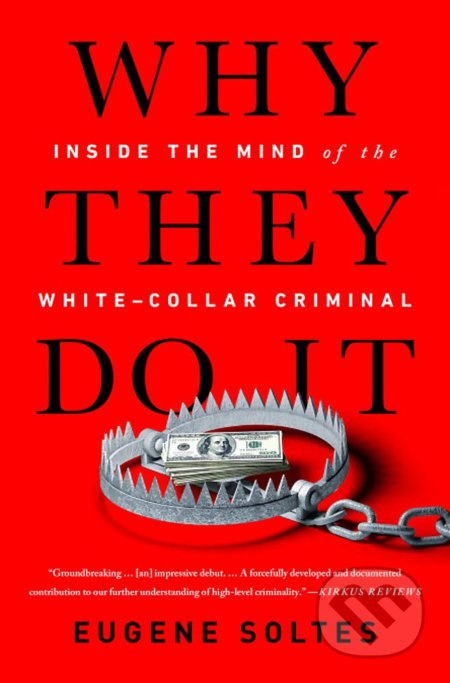 Why They Do It (Inside the Mind of the White-Collar Criminal) - kniha z kategorie Humanitní a společenské vědy