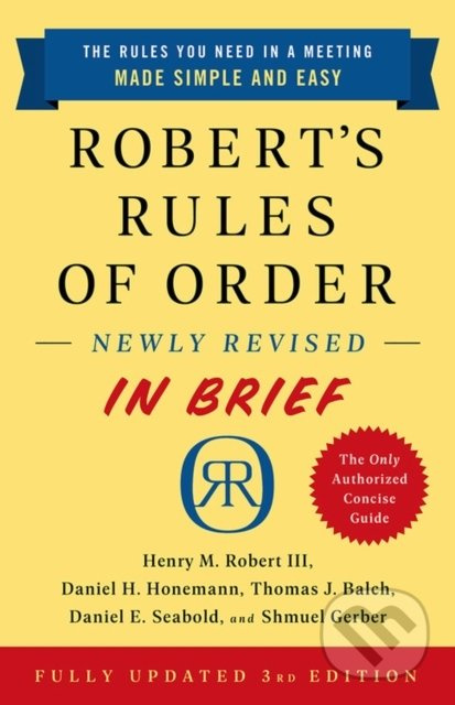 Robert's Rules of Order Newly Revised In Brief - Henry Robert Robert, Daniel Honemann, Thomas Balch, Daniel Seabold, Shmuel Gerber - kniha z…