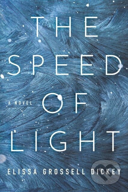 The Speed of Light (A Novel) - Elissa Grossell Dickey - kniha z kategorie Romantika