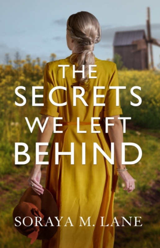 The Secrets We Left Behind - Soraya M. Lane
