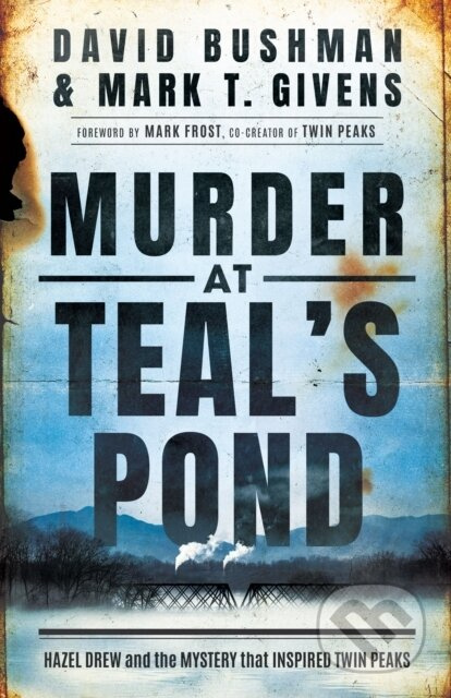 Murder at Teal's Pond (Hazel Drew and the Mystery That Inspired Twin Peaks) - kniha z kategorie Detektivky, thrillery a horory