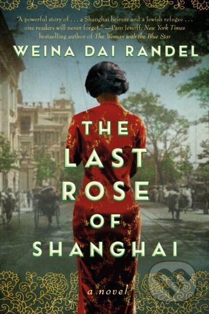 The Last Rose of Shanghai (A Novel) - Weina Dai Randel - kniha z kategorie Společenská beletrie