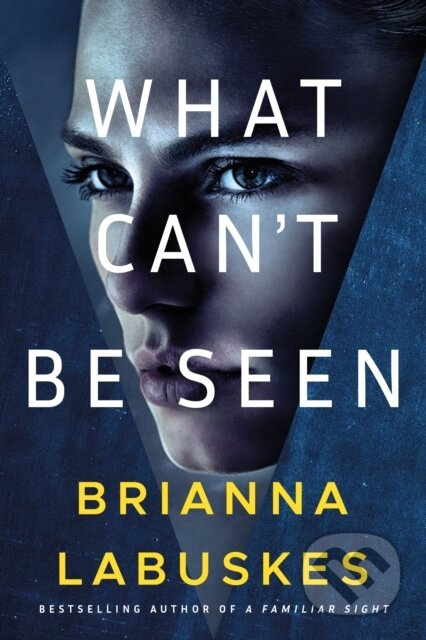 What Can't Be Seen - Brianna Labuskes - kniha z kategorie Detektivky, thrillery a horory