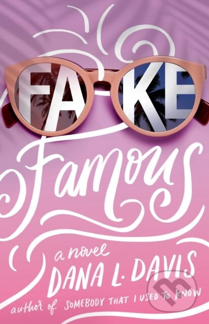 Fake Famous (A Novel) - Dana L. Davis - kniha z kategorie Romantika