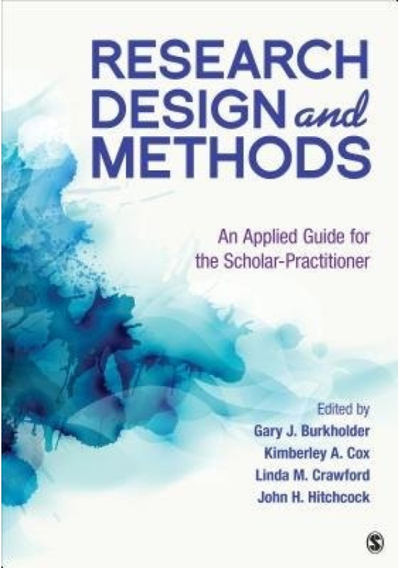 Research Design and Methods, An Applied Guide for the Scholar-Practitioner SAGE Publications Inc