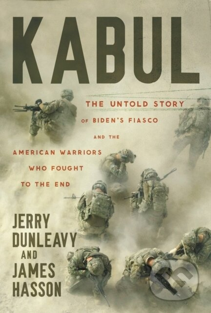 Kabul (The Untold Story of Biden's Fiasco and the American Warriors Who Fought to the End) - kniha z kategorie Humanitní a společenské vědy