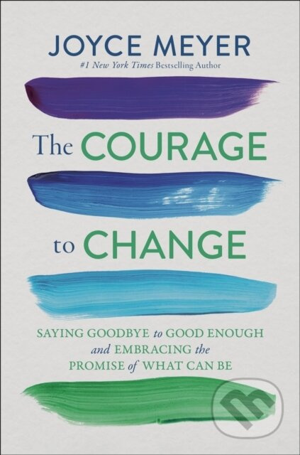 The Courage to Change (Saying Goodbye to Good Enough and Embracing the Promise of What Can Be) - kniha z kategorie Filozofie