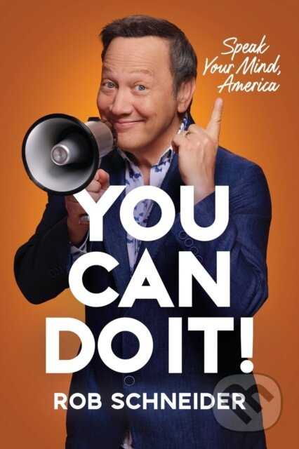 You Can Do It! (Speak Your Mind, America) - Rob Schneider - kniha z kategorie Humanitní a společenské vědy