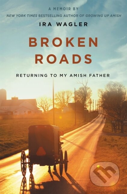 Broken Roads (Returning to My Amish Father) - Ira Wagler - kniha z kategorie Filozofie