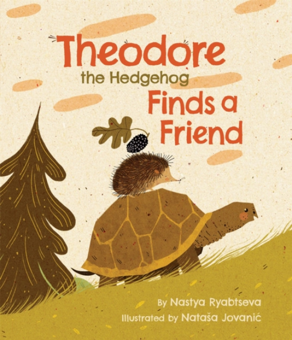 Little, Brown & Company Theodore the Hedgehog Finds a Friend - Ryabtseva, Anastassia a Jovanic, Natasa