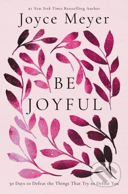 Be Joyful (50 Days to Defeat the Things that Try to Defeat You) - kniha z kategorie Filozofie