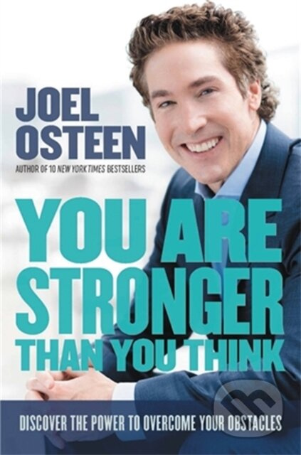You Are Stronger than You Think (Unleash the Power to Go Bigger, Go Bold, and Go Beyond What Limits You) - kniha z kategorie Filozofie
