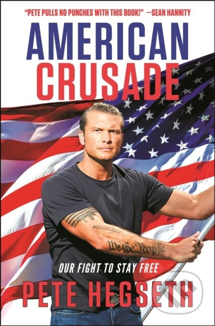 American Crusade (Our Fight to Stay Free) - Pete Hegseth - kniha z kategorie Humanitní a společenské vědy