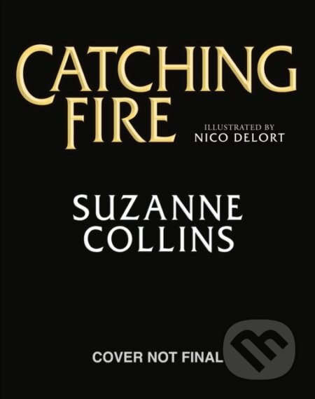 Catching Fire: Illustrated Edition - Suzanne Collins