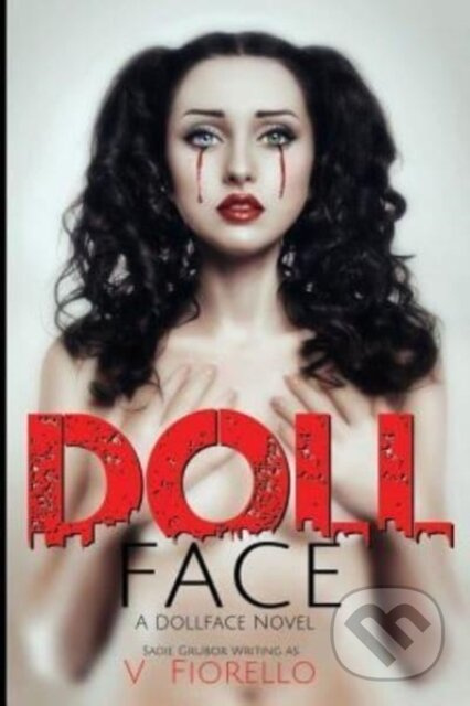Doll Face (A Doll Face Novel) - Sadie Grubor, Monica Black, V Fiorello - kniha z kategorie Romantika