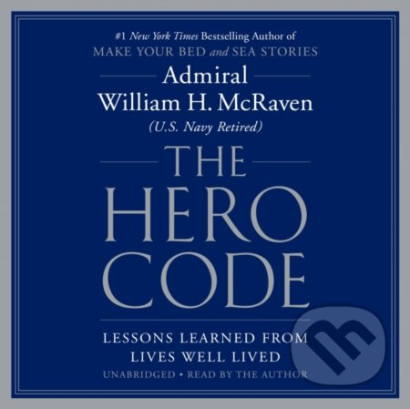 The Hero Code : Lessons Learned from Lives Well Lived - kniha z kategorie Psychologie
