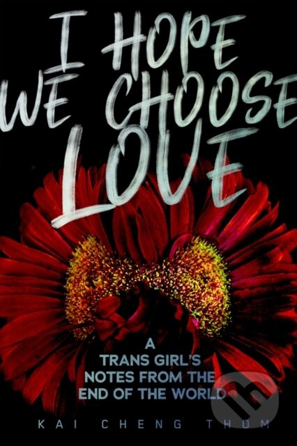 I Hope We Choose Love (A Trans Girl's Notes from the End of the World) - kniha z kategorie Humanitní a společenské vědy