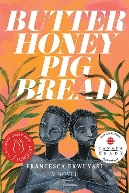 Butter Honey Pig Bread - Francesca Ekwuyasi - kniha z kategorie Společenská beletrie