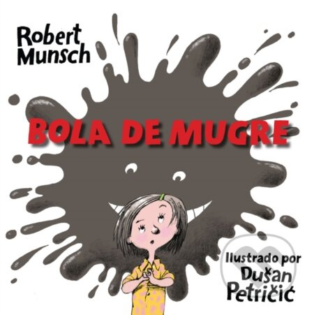 Bola de Mugre - Robert Munsch - kniha z kategorie Pro děti