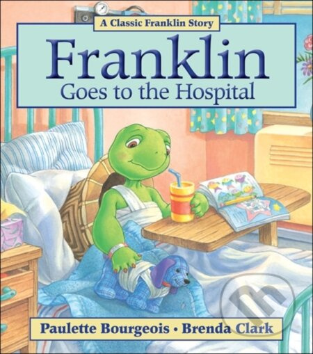 Franklin Goes to the Hospital - Paulette Bourgeois, Brenda Clark (Ilustrátor) - kniha z kategorie Pohádky