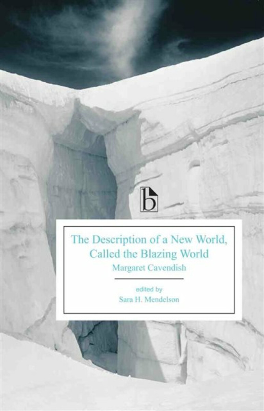 The Description of a New World, Called the Blazing World - Margaret Cavendish