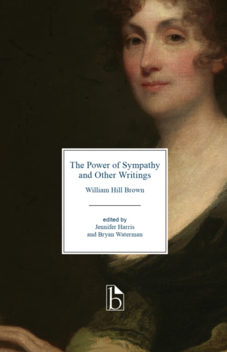 Broadview Press Ltd Power of Sympathy and Other Writings - Brown, William Hill
