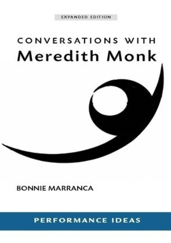 Conversations with Meredith Monk (Expanded Edition) PAJ Publications,U.S.