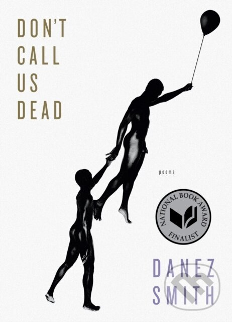 Don't Call Us Dead (Poems) - Danez Smith - kniha z kategorie Životopisy, reportáže a myšlienky
