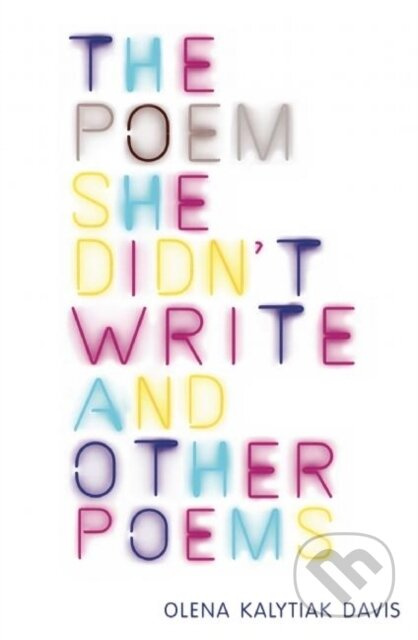The Poem She Didn't Write and Other Poems - Olena Kalytiak Davis - kniha z kategorie Poezie