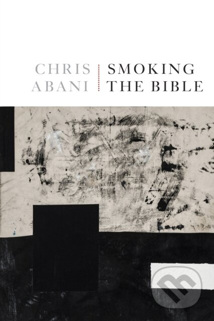 Smoking the Bible - Chris Abani - kniha z kategorie Poezie