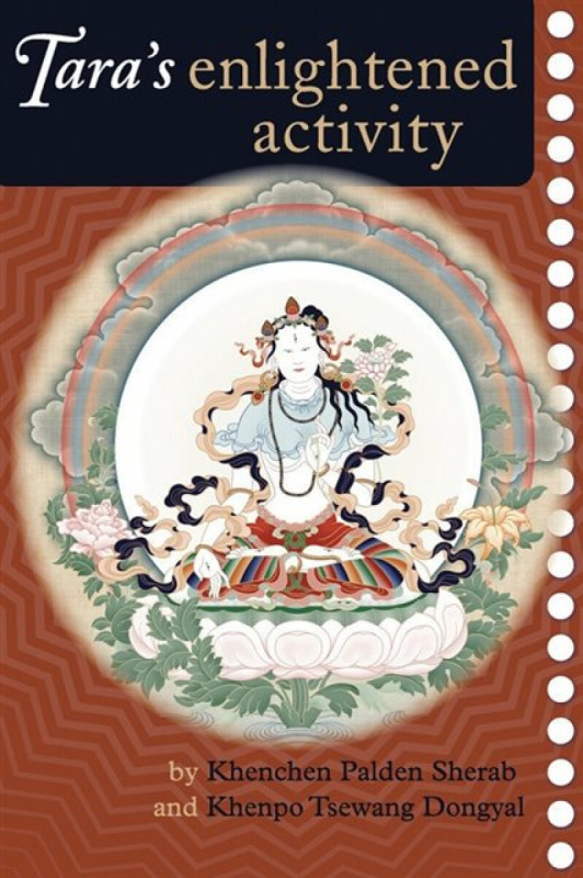 Tara's Enlightened Activity - Ven. Khenpo Tsewang Dongyal Rinpoche, Kenchen Palden Sherab