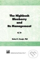 The Highbush Blueberry and Its Management - Robert Gough - kniha z kategorie Odborné a naučné