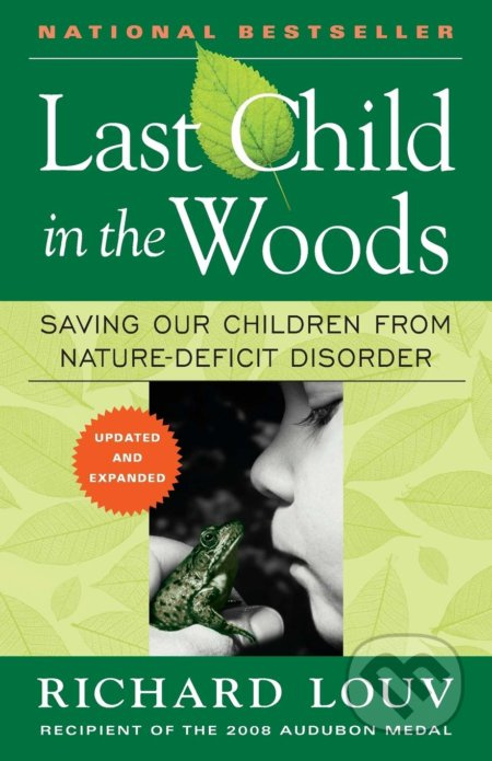 Last Child in the Woods (Saving Our Childern from Nature-deficit Disorder) - kniha z kategorie Humanitní a společenské vědy