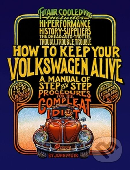 How to Keep Your Volkswagen Alive (A Manual of Step-by-Step Procedures for the Compleat Idiot) - kniha z kategorie Automobily a doprava