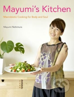 Mayumi's Kitchen (Macrobiotic Cooking for Body and Soul) - kniha z kategorie Odborné a naučné
