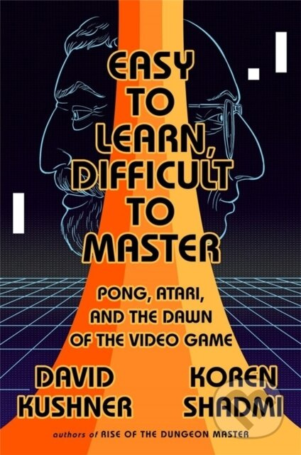 Easy to Learn, Difficult to Master (Pong, Atari, and the Dawn of the Video Game) - kniha z kategorie Humanitní a společenské vědy