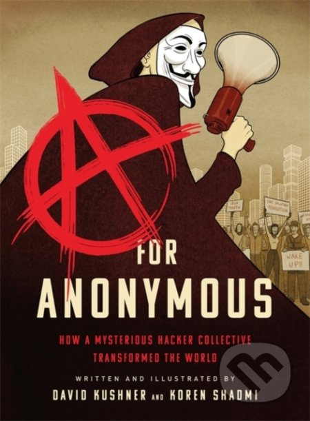 A for Anonymous (How a Mysterious Hacker Collective Transformed the World) - kniha z kategorie Komiksy