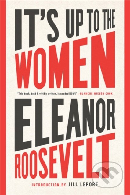 It's Up to the Women - Eleanor Roosevelt, Jill Lepore - kniha z kategorie Humanitní a společenské vědy