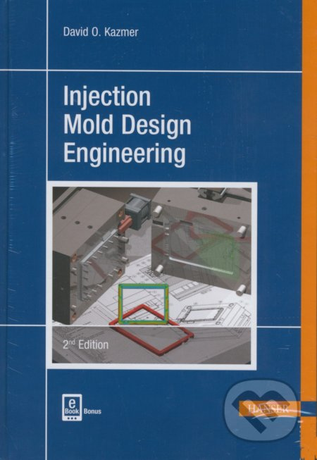Injection Mold Design Engineering (2nd Edition) - David O. Kazmer - kniha z kategorie Přírodní vědy a technika
