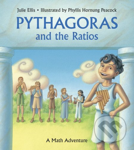 Pythagoras and the Ratios (A Math Adventure) - Julie Ellis, Phyllis Hornung Peacock (ilustrátor) - kniha z kategorie Naučné knihy