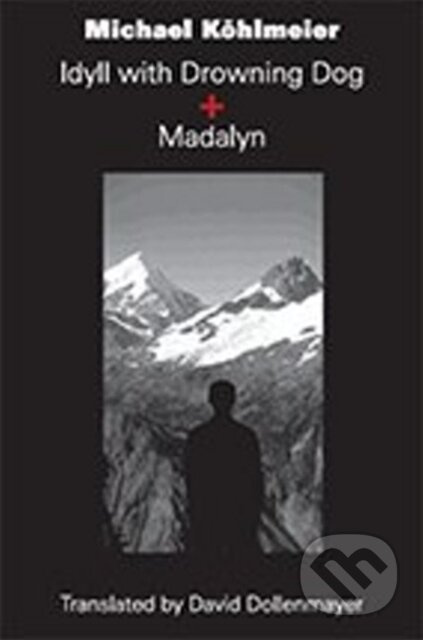 Idyll with Drowning Dog and Madalyn - Michael Koehlmeier - kniha z kategorie Společenská beletrie