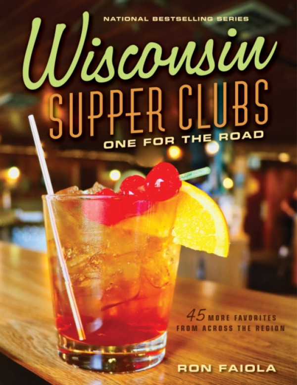 Surrey Books,U.S. Wisconsin Supper Clubs: One for the Road - Faiola, Ron