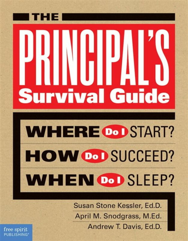 Teacher Created Materials, Inc Principal's Survival Guide - Stone Kessler, Susan a Snodgrass, April M. a Davis, Andrew T.