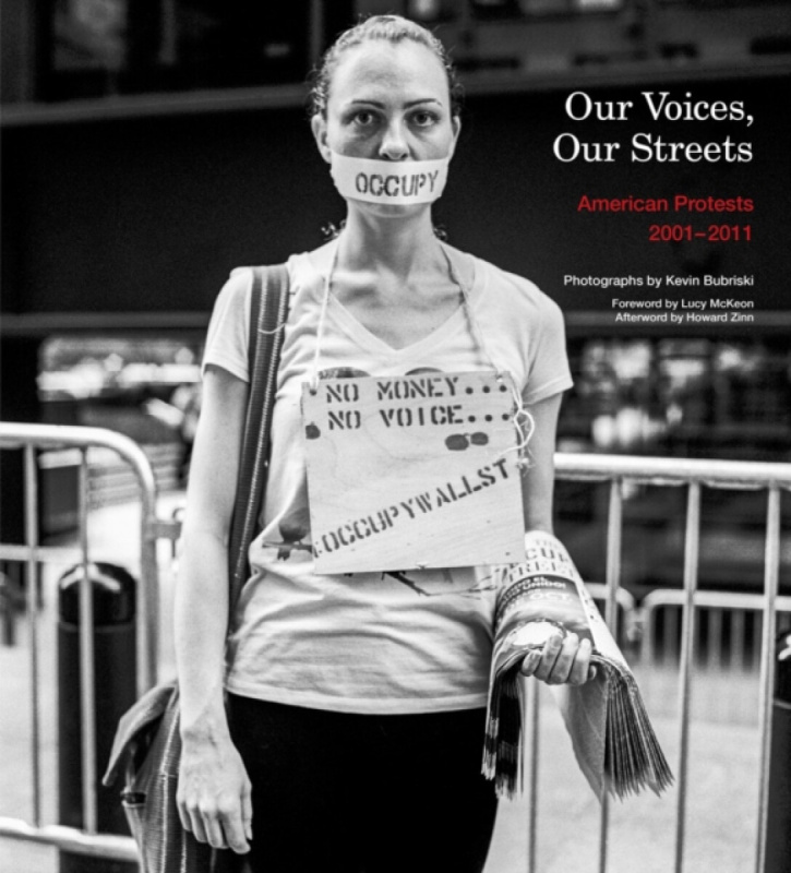 Our Voices, Our Streets: American Protests 2001-2011 - Howard Zinn, Kevin Bubriski