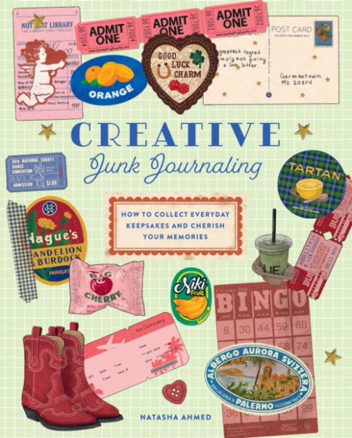 Creative Junk Journaling, How to Collect Everyday Keepsakes and Cherish Your Memories Quarto Publishing Group USA Inc
