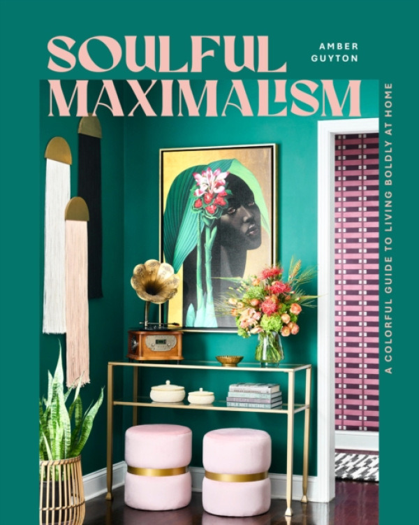 Quarto Publishing Group USA Inc Soulful Maximalism - Guyton, Amber
