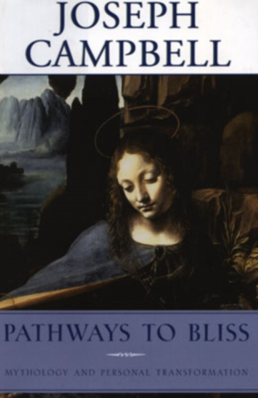 Pathways to Bliss - Joseph Campbell