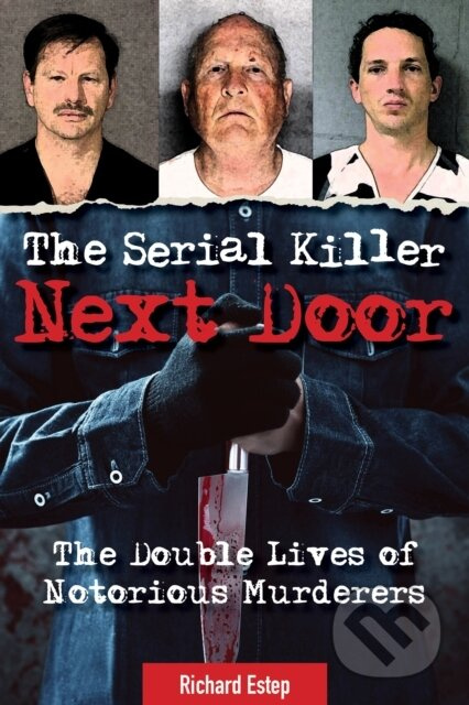 The Serial Killer Next Door (The Double Lives of Notorious Murderers) - kniha z kategorie Životopisy, reportáže a myšlenky