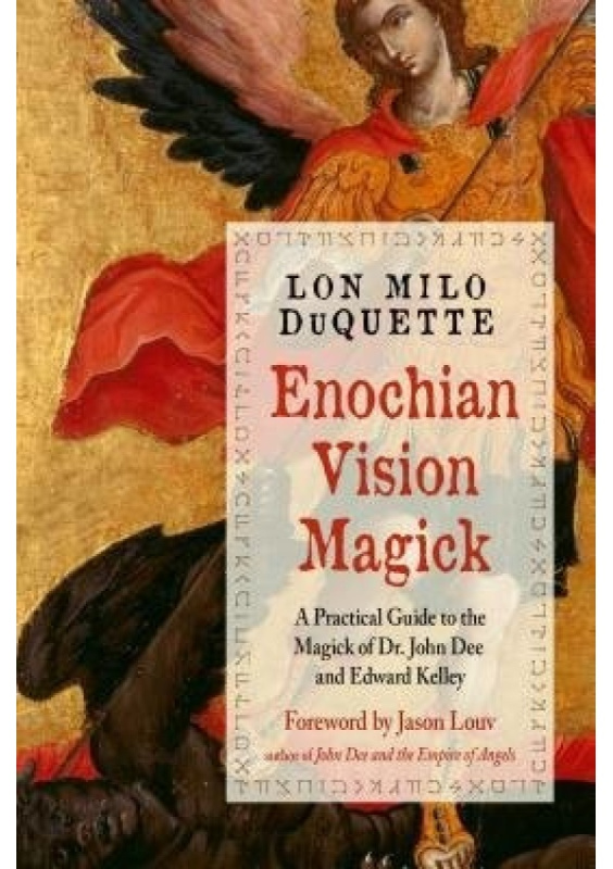 Enochian Vision Magick, A Practical Guide to the Magick of Dr. John Dee and Edward Kelley Red Wheel/Weiser