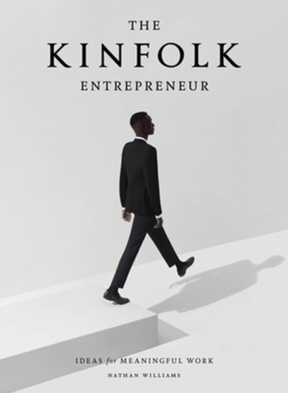 The Kinfolk Entrepreneur (Ideas for Meaningful Work) - kniha z kategorie Podnikání